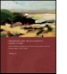 Peasants and Revolution in Rural China : Rural Political Change in the North China Plain and the Yangzi Delta, 1850-1949