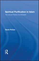 Spiritual Purification in Islam : The Life and Works of Al-Muhasibi