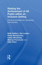 Raising the Achievement of All Pupils Within an Inclusive Setting : Practical Strategies for Developing Best Practice