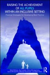 Raising the Achievement of All Pupils Within an Inclusive Setting : Practical Strategies for Developing Best Practice