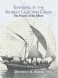 Seafaring in the Arabian Gulf and Oman : People of the Dhow