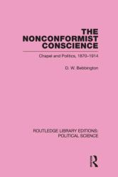 The Nonconformist Conscience (Routledge Library Editions: Political Science Volume 19)