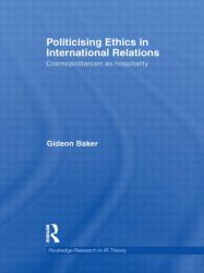 Politicising Ethics in International Relations : Cosmopolitanism As Hospitality