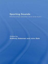 Sporting Sounds : Relationships Between Sport and Music