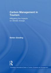 Carbon Management in Tourism : Mitigating the Impacts on Climate Change