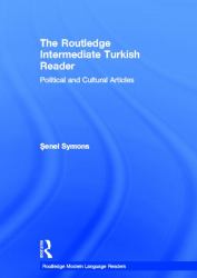 The Routledge Intermediate Turkish Reader : Political and Cultural Articles