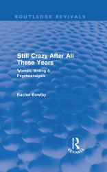 Still Crazy after All These Years (Routledge Revivals) Vol. 8 : Women, Writing and Psychoanalysis