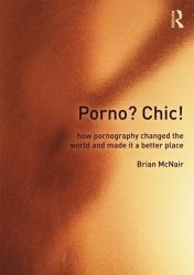 Porno? Chic! : How Pornography Changed the World and Made It a Better Place