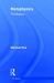 Metaphysics: the Basics Metaphysics: the Basics