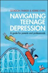 Navigating Teenage Depression : A Guide for Parents and Professionals