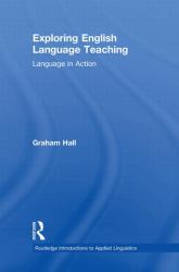 Exploring English Language Teaching : Language in Action