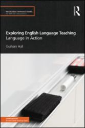 Exploring English Language Teaching : Language in Action