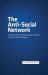 The Anti-Social Network : A Place for All the Thoughts, Ideas and Plans You Don't Want to Share