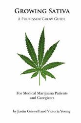 Growing Sativa : For Medical Marijuana Patients and Caregivers