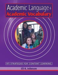 Academic Language and Academic Vocabulary : RTI Strategies for Content Learning