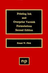 Printing Ink and Overprint Varnish Formulations, 2nd Edition