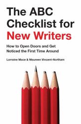 The ABC Checklist for New Writers : How to Open Doors and Get Noticed the First Time Around