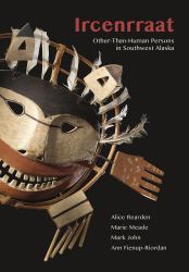 Ircenrraat : Other-Than-Human Persons in Southwest Alaska