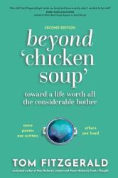 Beyond Chicken Soup : Toward a Life Worth All the Considerable Bother