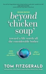 Beyond Chicken Soup : Toward a Life Worth All the Considerable Bother