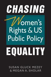 Chasing Equality : Women's Rights and US Public Policy