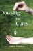 Dowsing for Cures : An A-Z Directory