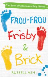 Frou-Frou, Frisby and Brick : The Book of Unfortunate Baby Names