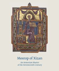 Mesrop of Xizan : An Armenian Master of the Seventeenth Century