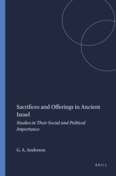 Sacrifices and Offerings in Ancient Israel : Studies in Their Social and Political Importance