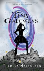 Tiny Gateways : A Collection of Portal Short Stories