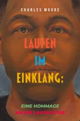 Laufen Im Einklang : Eine Hommage an Die Laufkultur