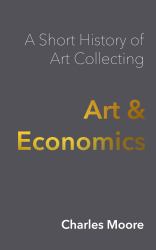 Art and Economics : A Short History of Art Collecting