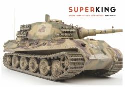 Superking : Building Trumpeter's 1:16th Scale King Tiger