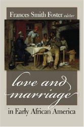 Love and Marriage in Early African America