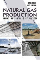 Natural Gas Production : Engineering Essentials & Best Practices