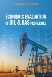 Economic Evaluation of Oil and Gas Properties