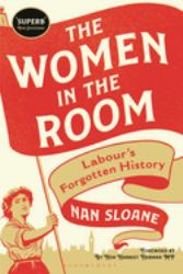 The Women in the Room : Labour's Forgotten History