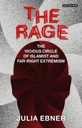 The Rage : The Vicious Circle of Islamist and Far-Right Extremism