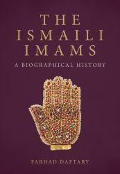 The Ismaili Imams : A Biographical History