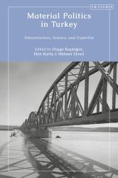 Material Politics in Turkey : Infrastructure, Science, and Expertise