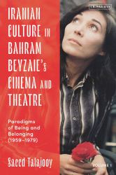 Iranian Culture in Bahram Beyzaie's Cinema and Theatre : Paradigms of Being and Belonging (1959-1979)