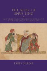 The Book of Unveiling : Early Fatimid Ismaili Doctrine in the Kitab Al-Kashf, Attributed to Ja'far B. Mansur B. Al-Yaman
