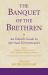The Banquet of the Brethren: an Ismaili Guide to Spiritual Hermeneutics : Part 1 a Persian Critical Edition of Nasir-I Khusraw's Khwan Al-ikhwan