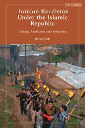 Iranian Kurdistan under the Islamic Republic : Change, Revolution, and Resistance