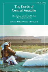 The Kurds of Central Anatolia : The History, Identity and Future of a Forgotten People