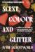 Scent, Colour and Glitter in the Ancient World : A Comparative History of Aromatics, Cosmetics and Adornment, from the Mediterranean to the China Seas