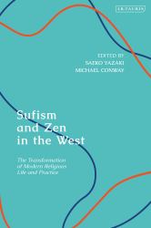 Sufism and Zen in the West : The Transformation of Modern Religious Life and Practice