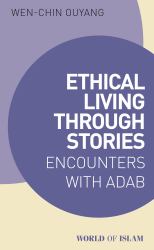 Ethical Living Through Stories : Encounters with Adab