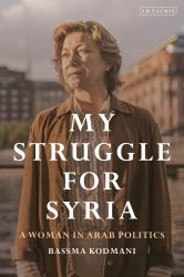 My Struggle for Syria : A Woman in Arab Politics