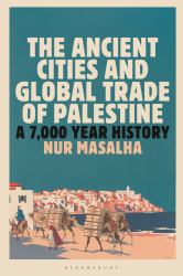 The Ancient Cities and Global Trade of Palestine : A 7,000 Year History